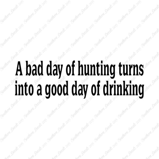Bad Day Hunting Good Drinking