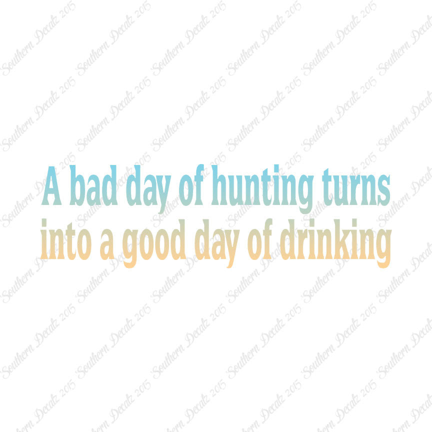 Bad Day Hunting Good Drinking