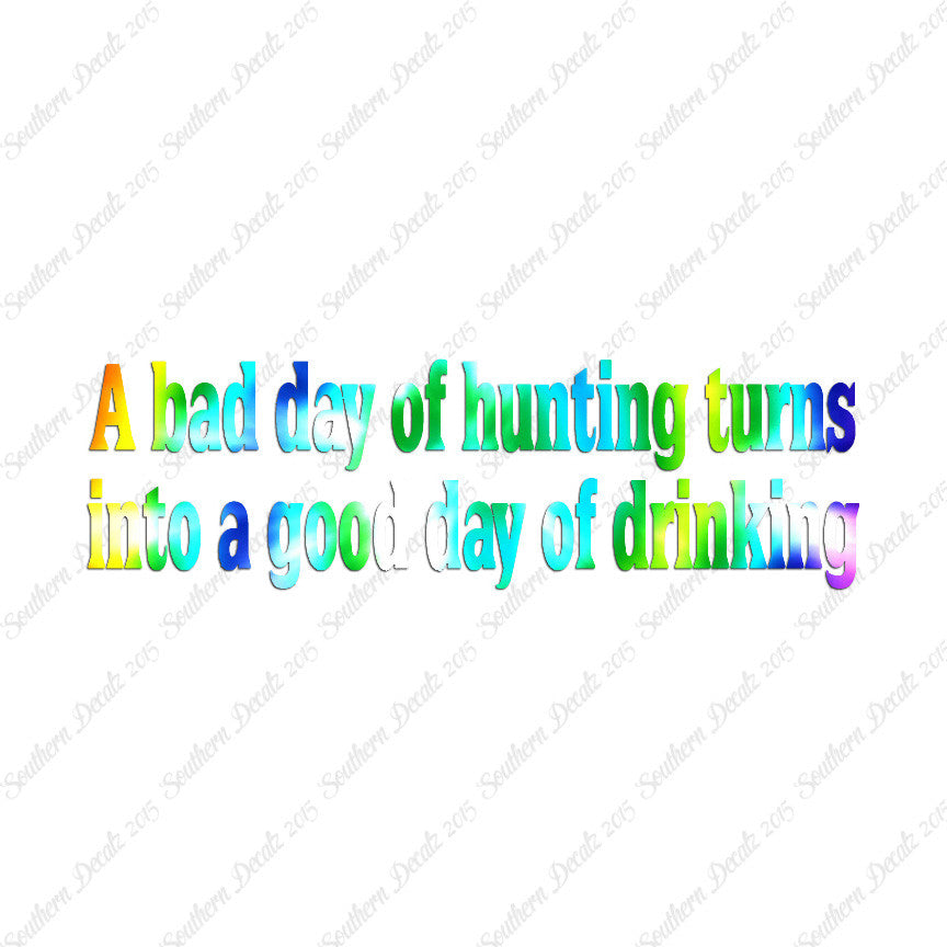 Bad Day Hunting Good Drinking