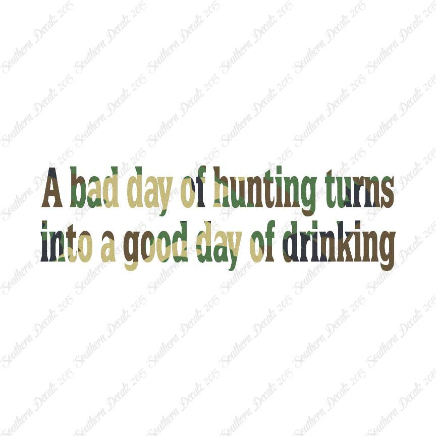 Bad Day Hunting Good Drinking