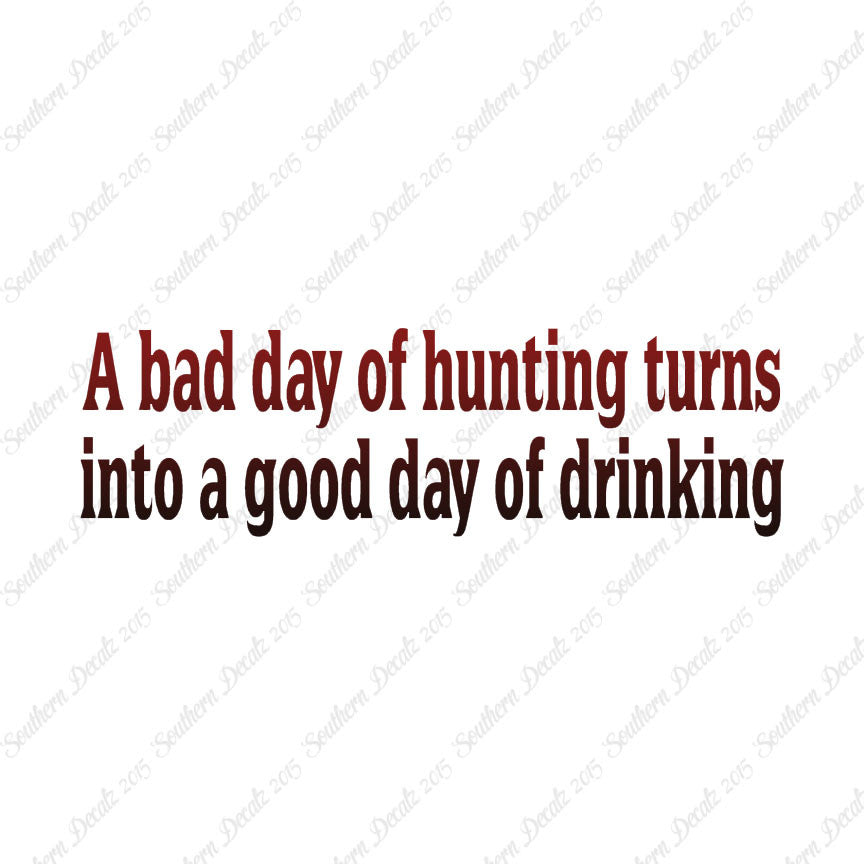 Bad Day Hunting Good Drinking