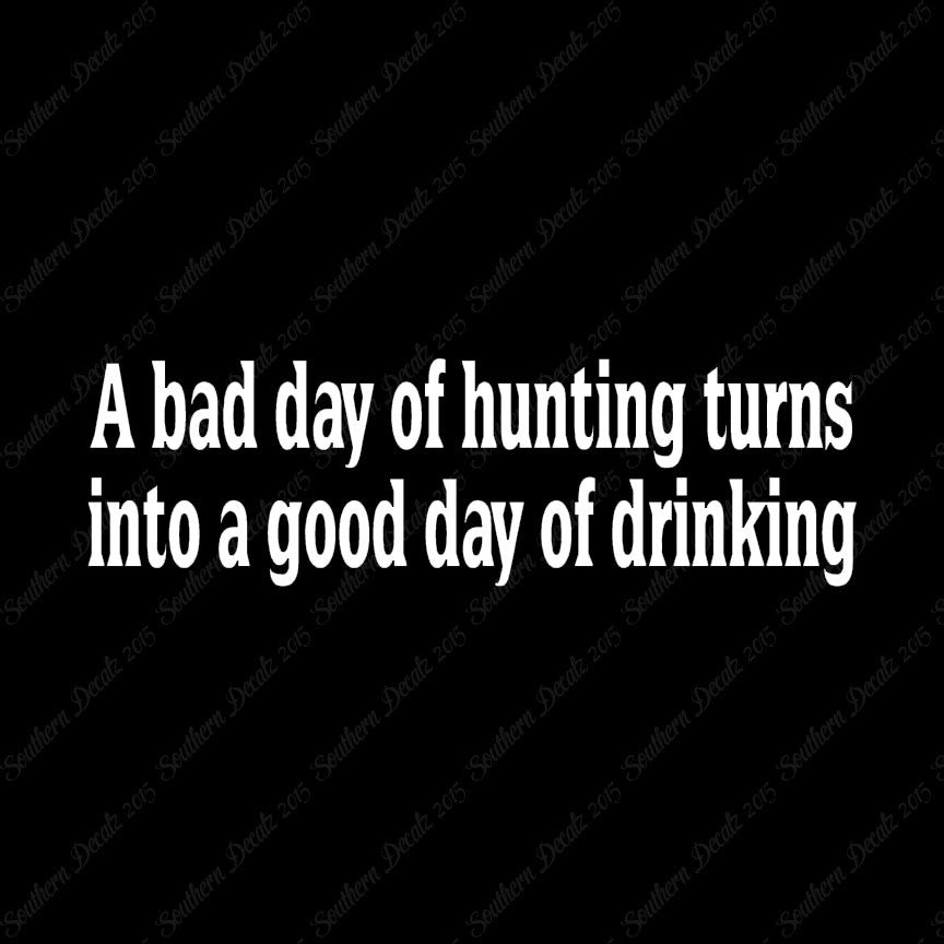 Bad Day Hunting Good Drinking