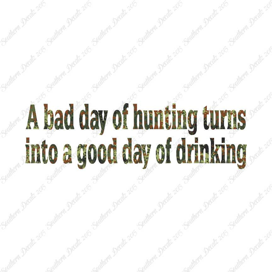 Bad Day Hunting Good Drinking