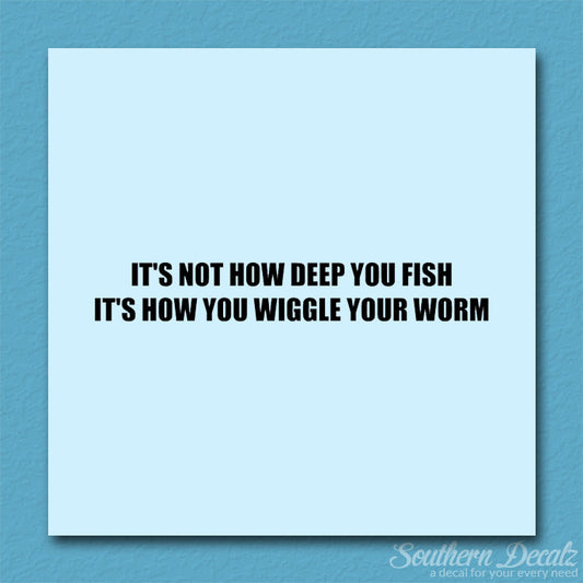 Not Deep Fish How Wiggle Worm