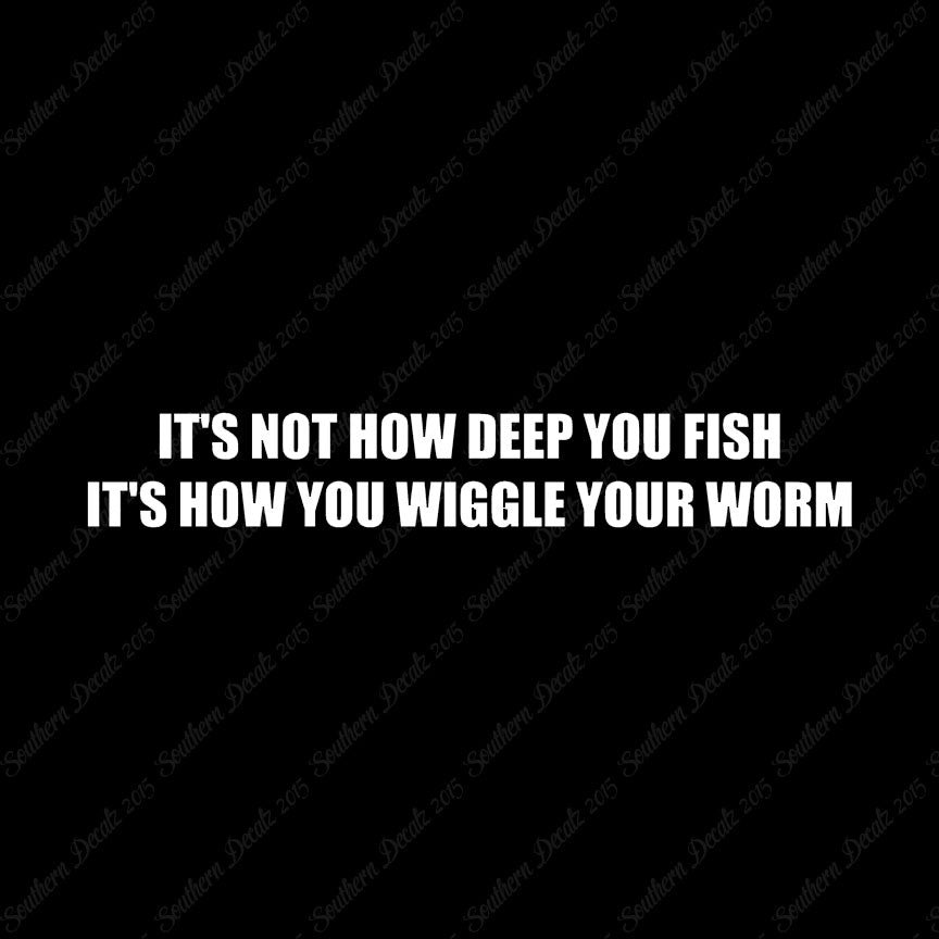 Not Deep Fish How Wiggle Worm
