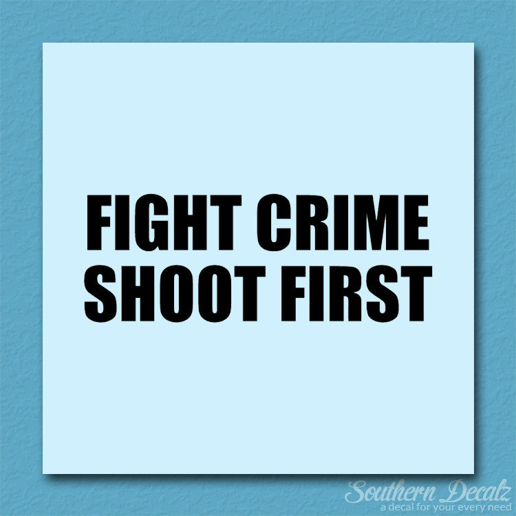 Fight Crime Shoot First