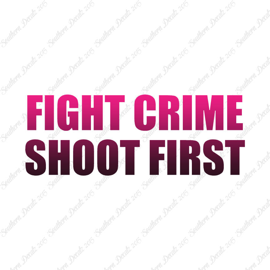 Fight Crime Shoot First