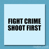 Fight Crime Shoot First