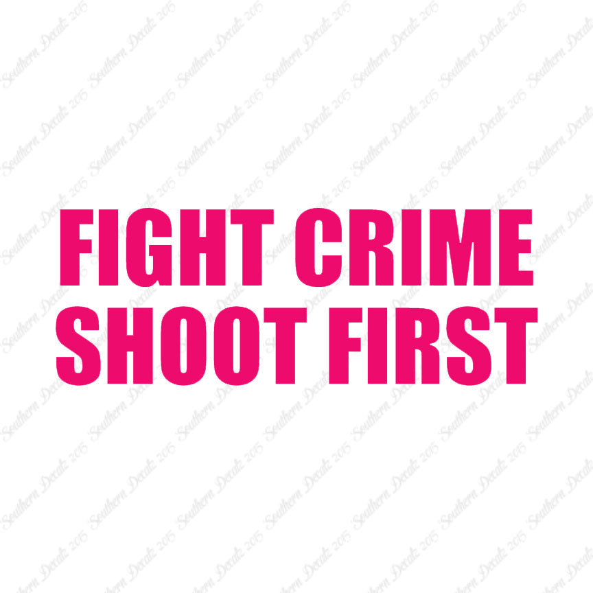 Fight Crime Shoot First