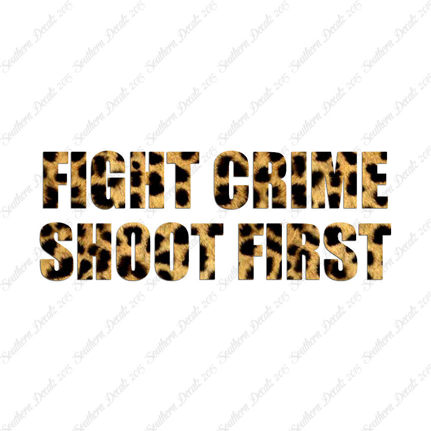 Fight Crime Shoot First