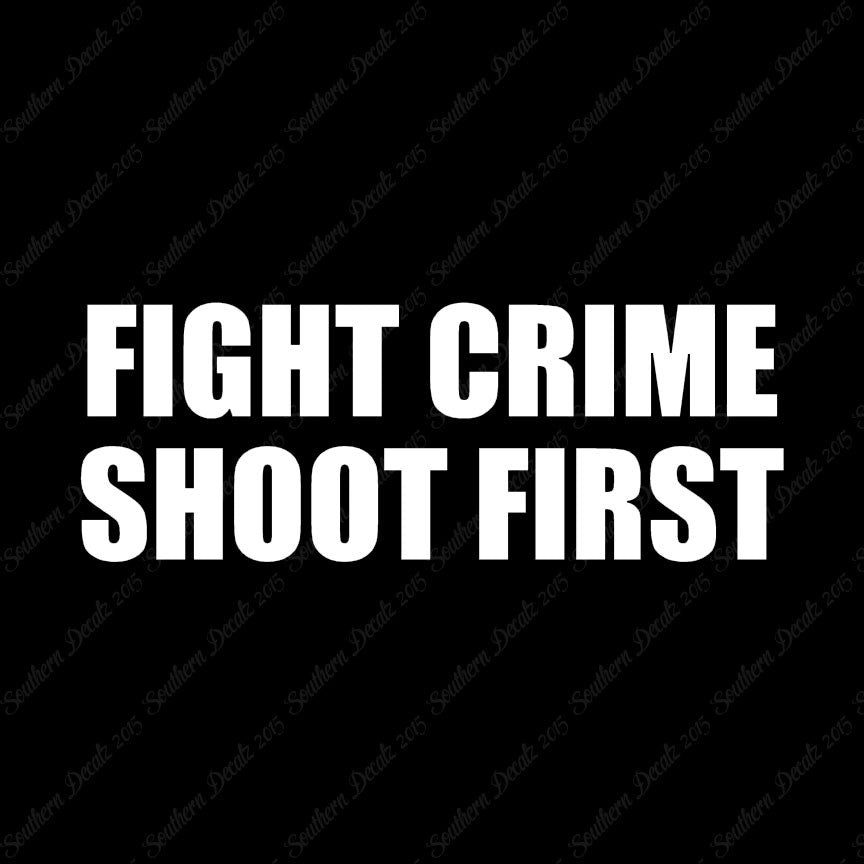 Fight Crime Shoot First