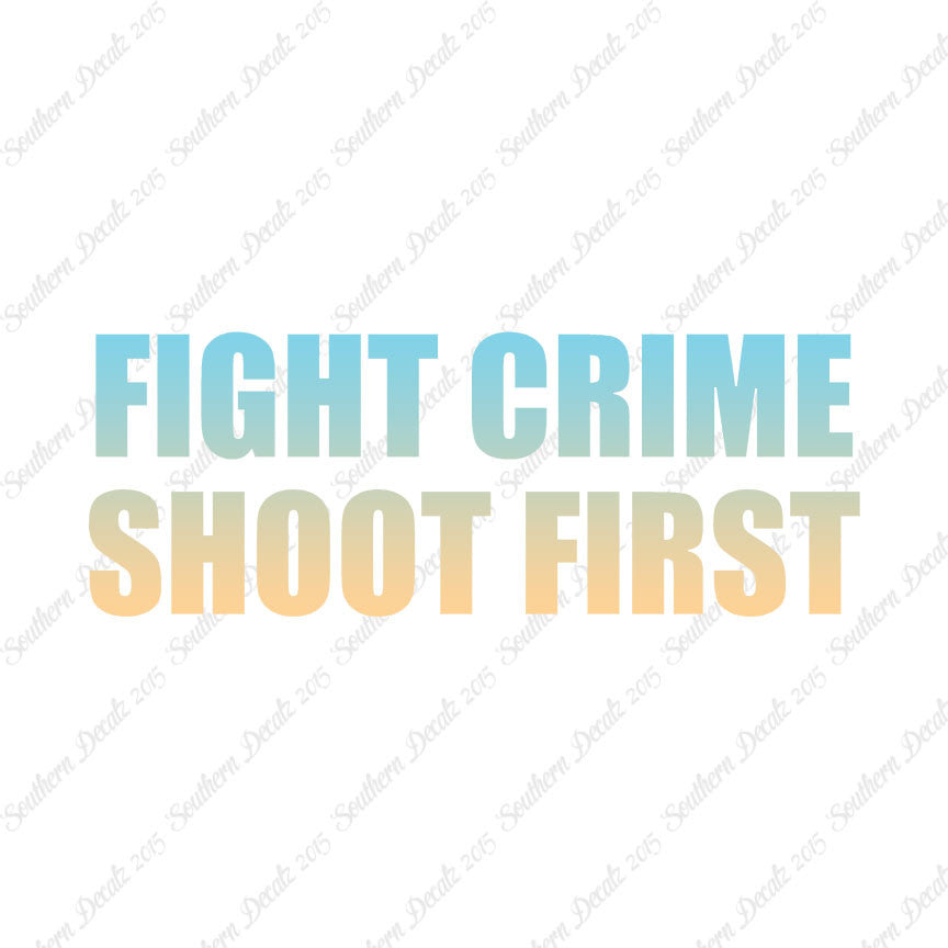 Fight Crime Shoot First