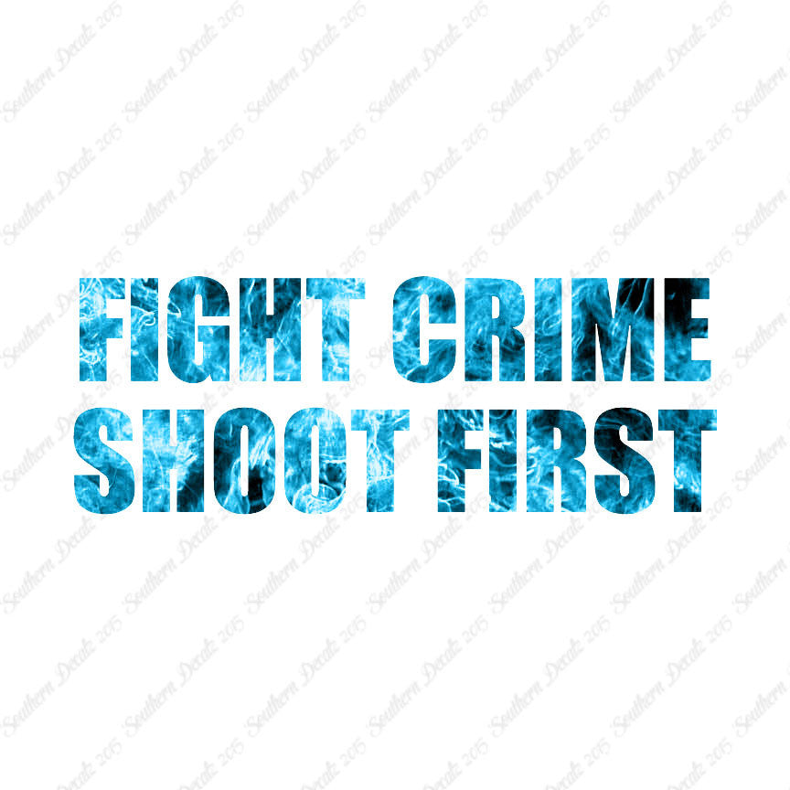Fight Crime Shoot First