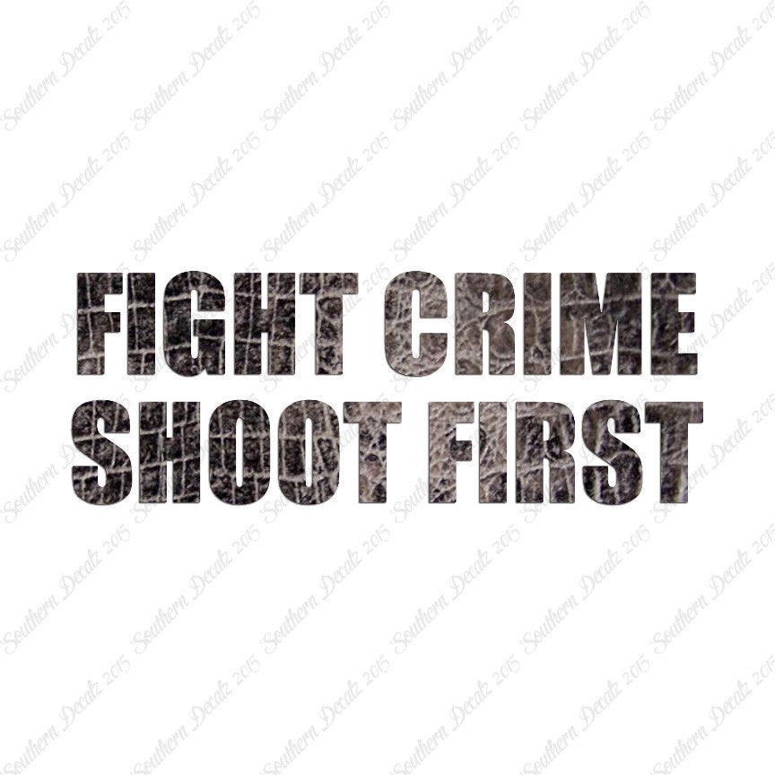 Fight Crime Shoot First