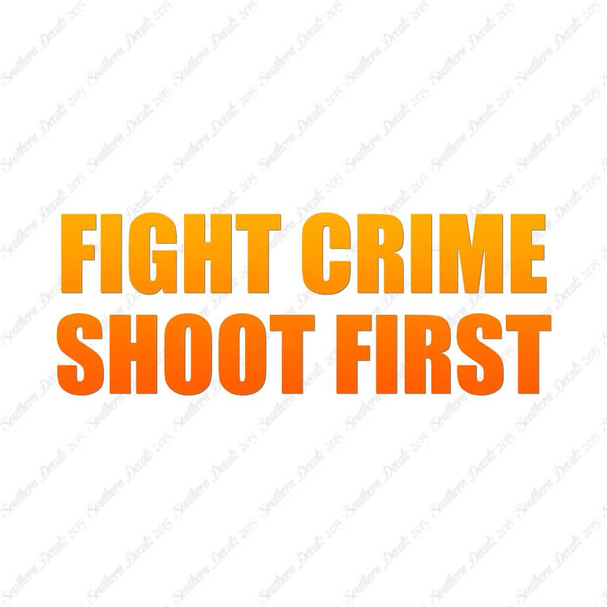 Fight Crime Shoot First