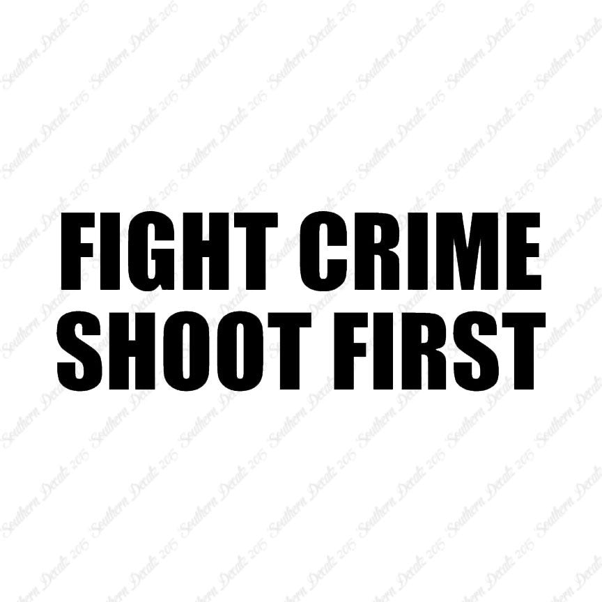 Fight Crime Shoot First