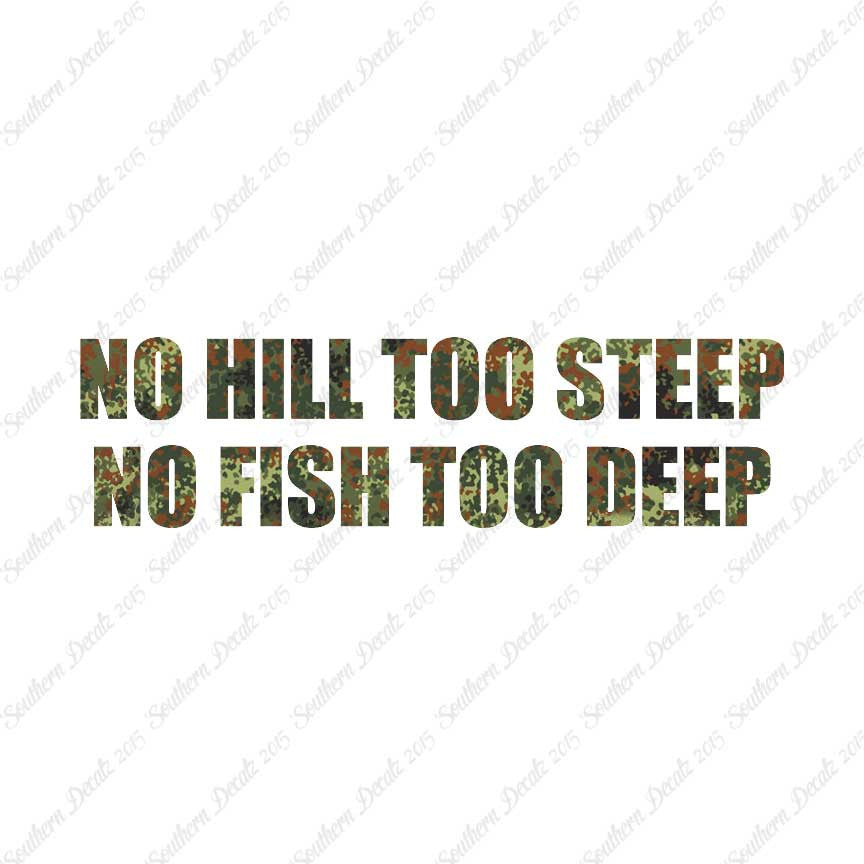 No Hill Too Steep Fish Too Deep