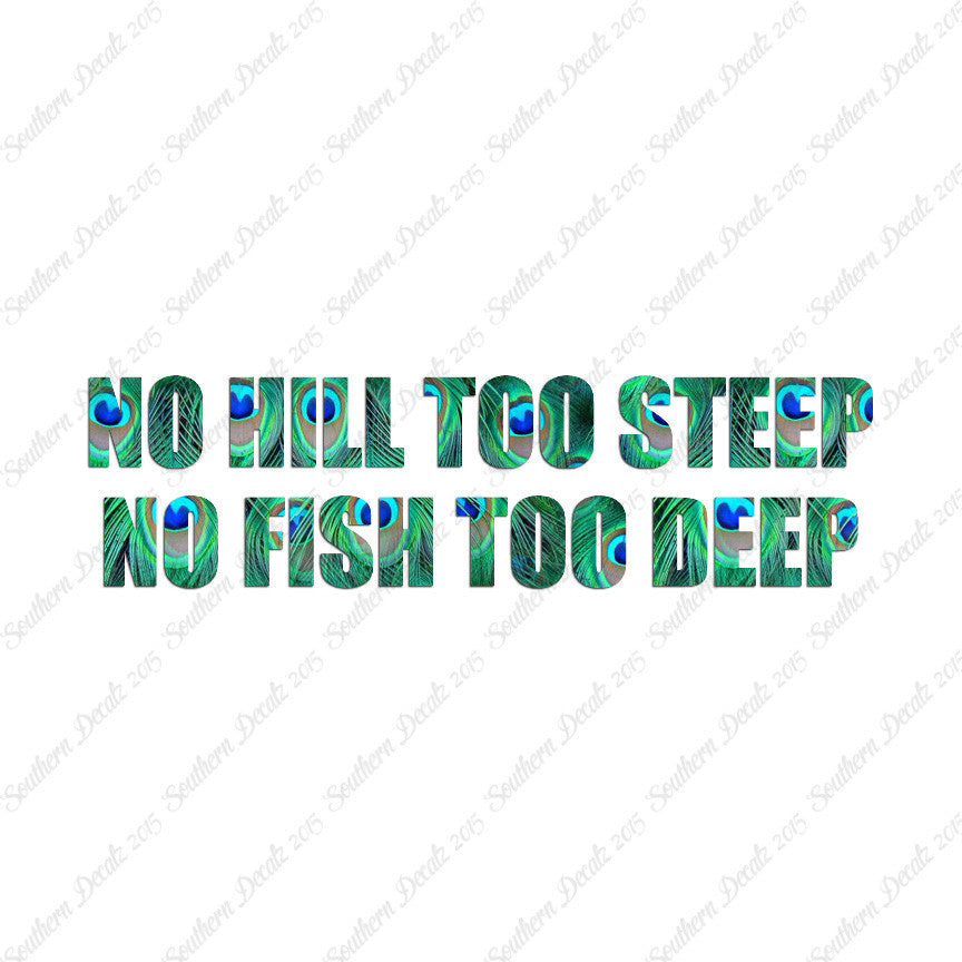 No Hill Too Steep Fish Too Deep