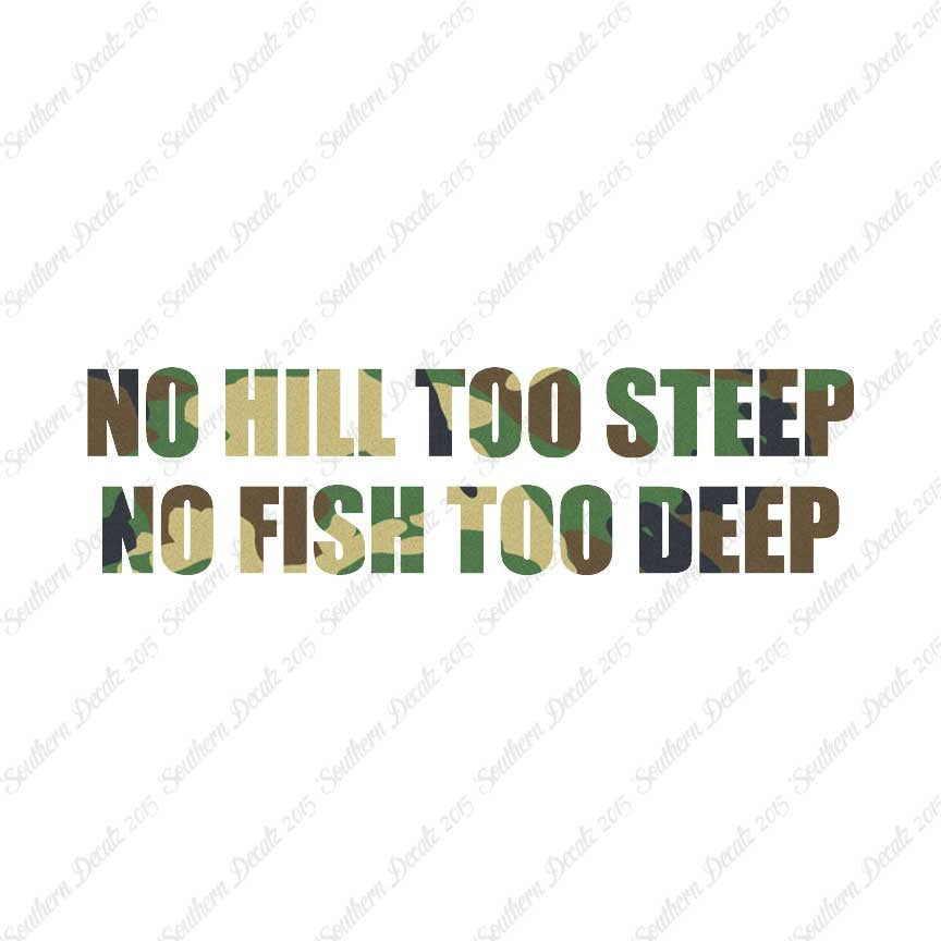 No Hill Too Steep Fish Too Deep