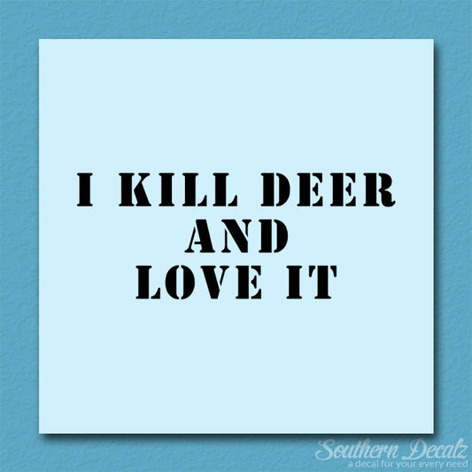 Kill Deer And Love It Hunting