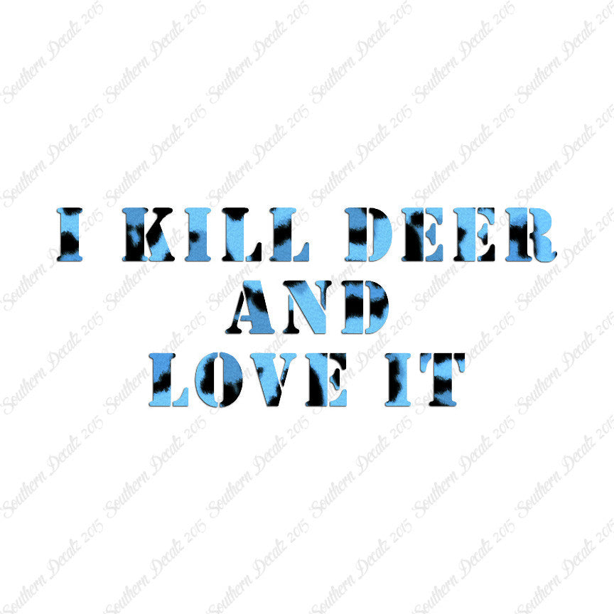 Kill Deer And Love It Hunting