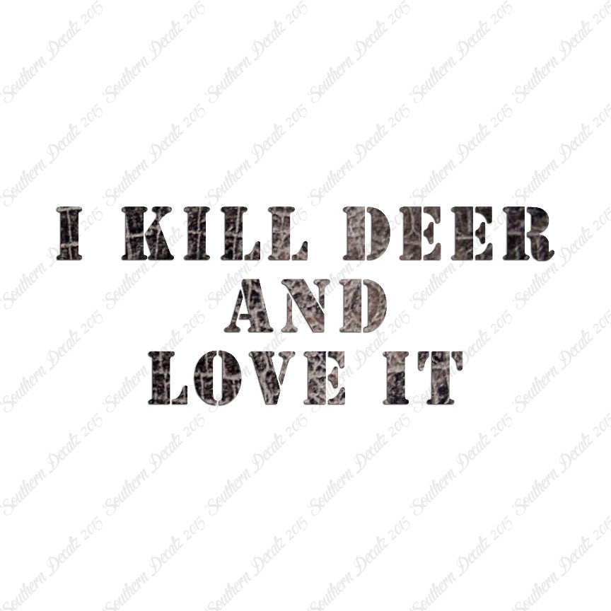 Kill Deer And Love It Hunting