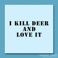 Kill Deer And Love It Hunting