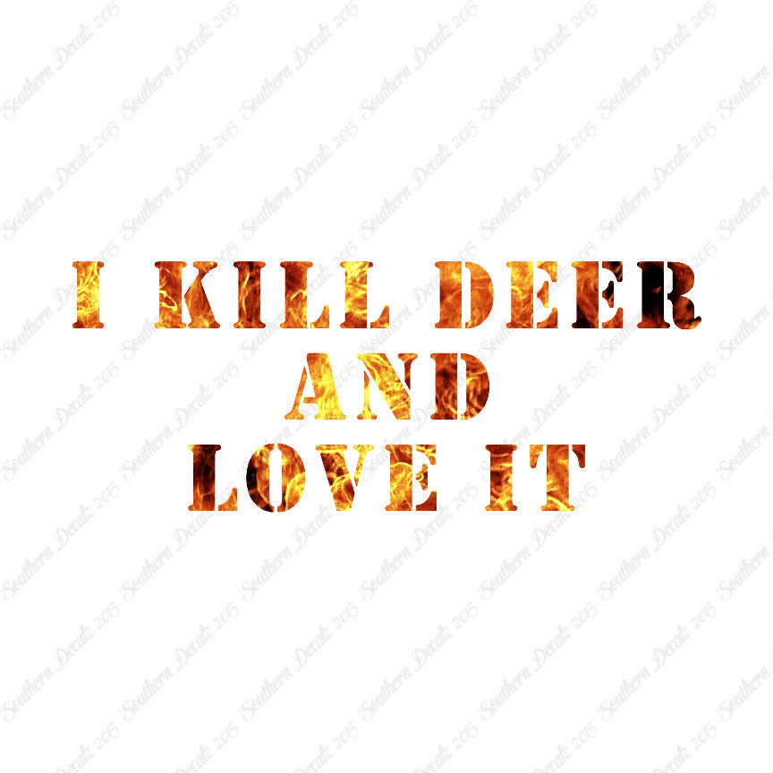 Kill Deer And Love It Hunting