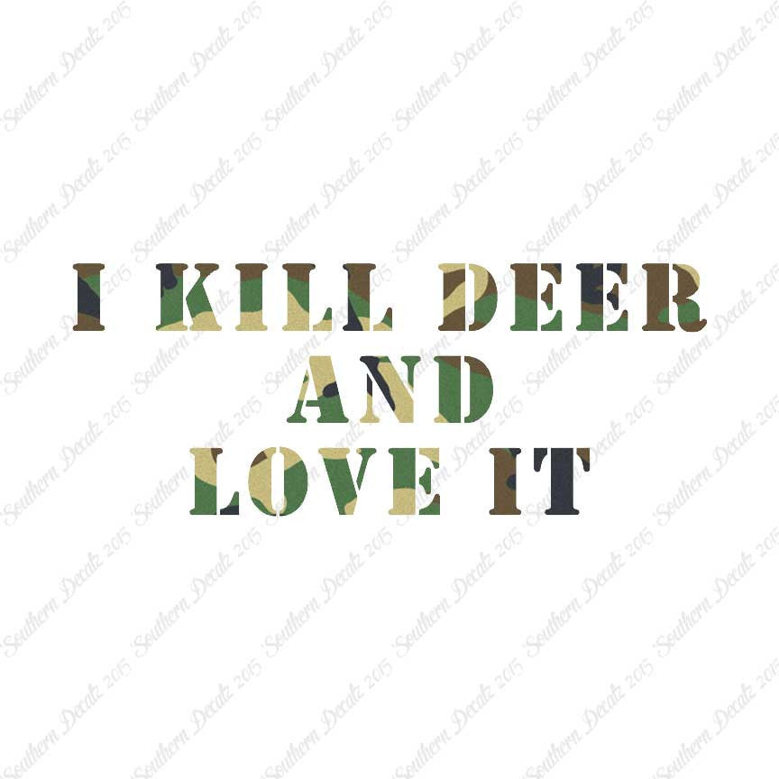 Kill Deer And Love It Hunting