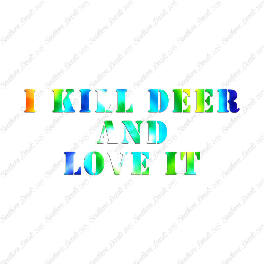 Kill Deer And Love It Hunting