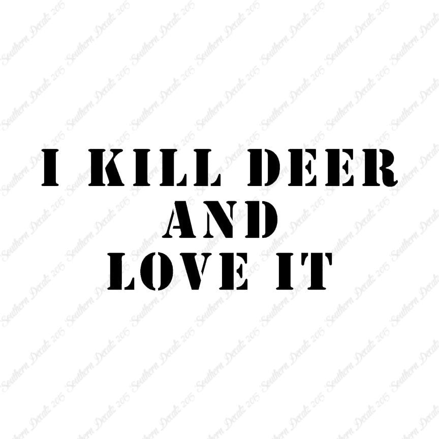 Kill Deer And Love It Hunting