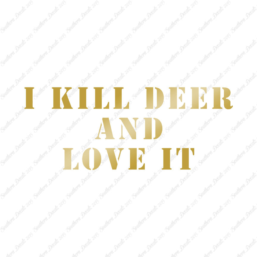 Kill Deer And Love It Hunting