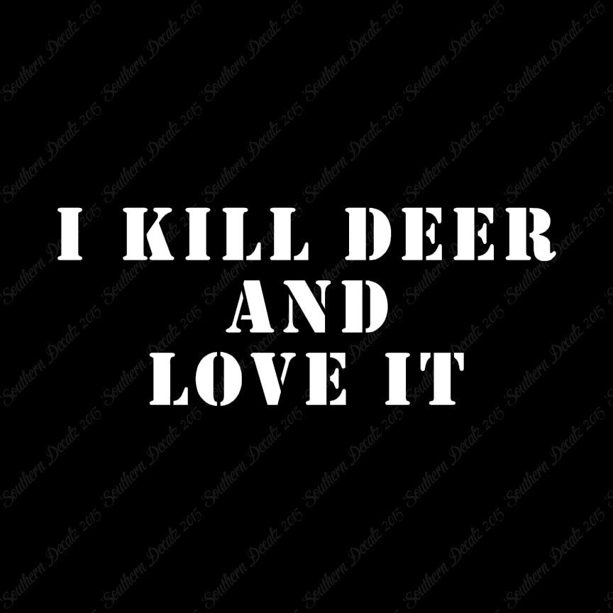 Kill Deer And Love It Hunting
