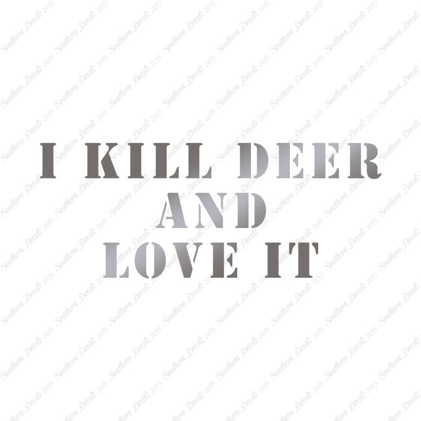 Kill Deer And Love It Hunting