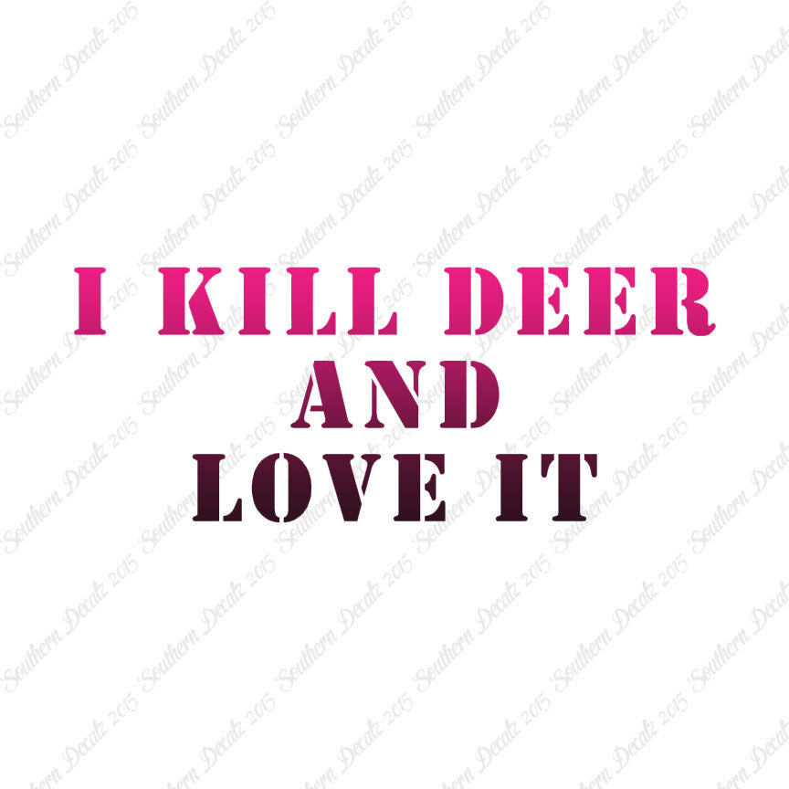 Kill Deer And Love It Hunting