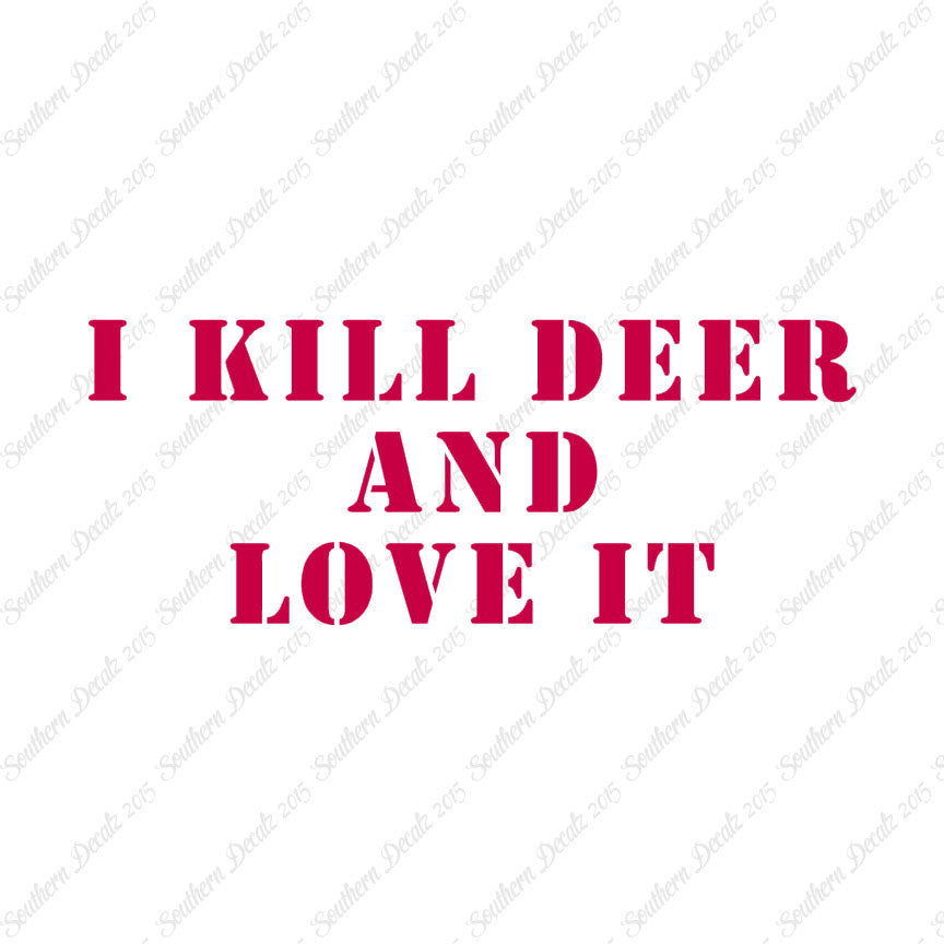 Kill Deer And Love It Hunting