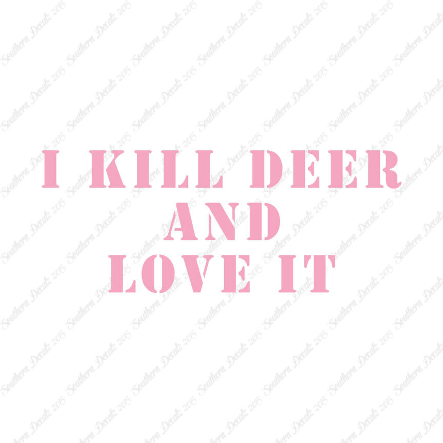 Kill Deer And Love It Hunting