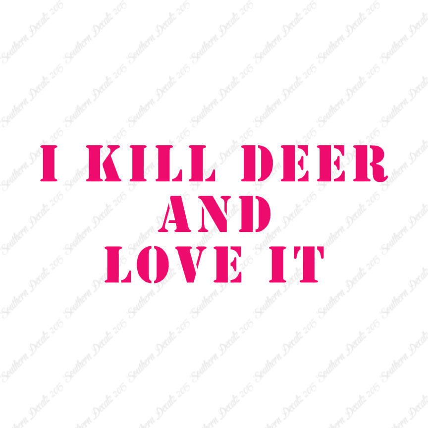 Kill Deer And Love It Hunting