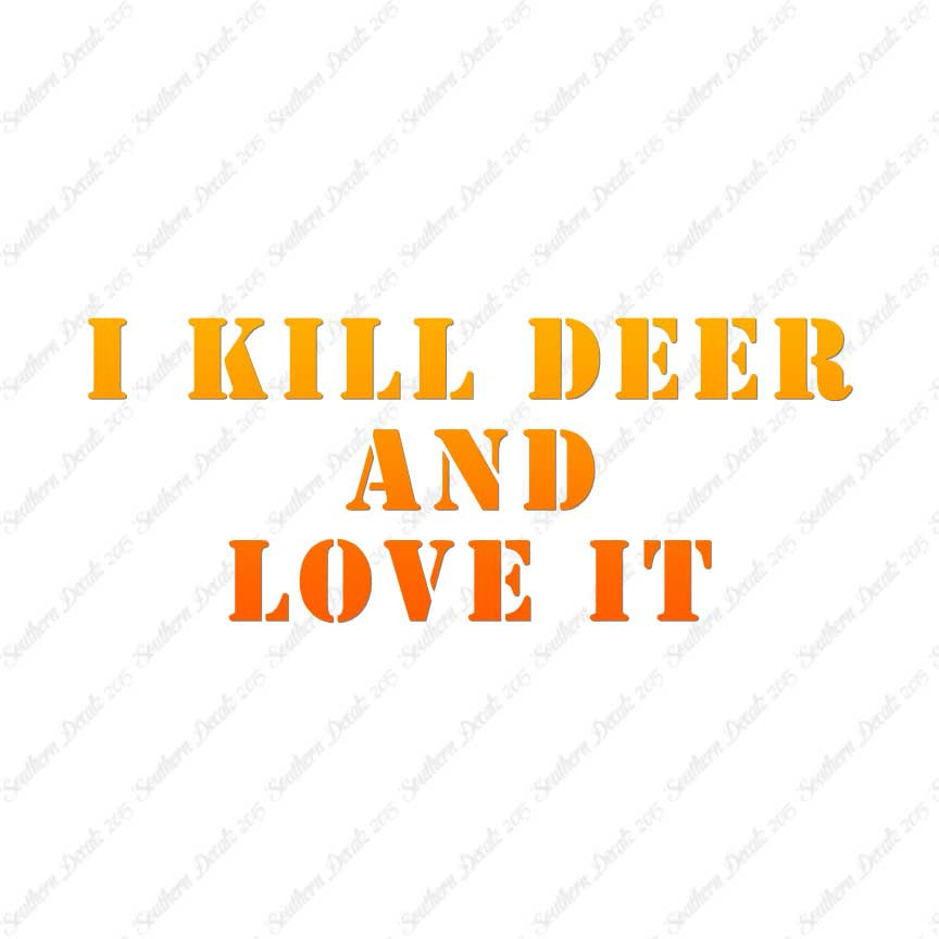 Kill Deer And Love It Hunting