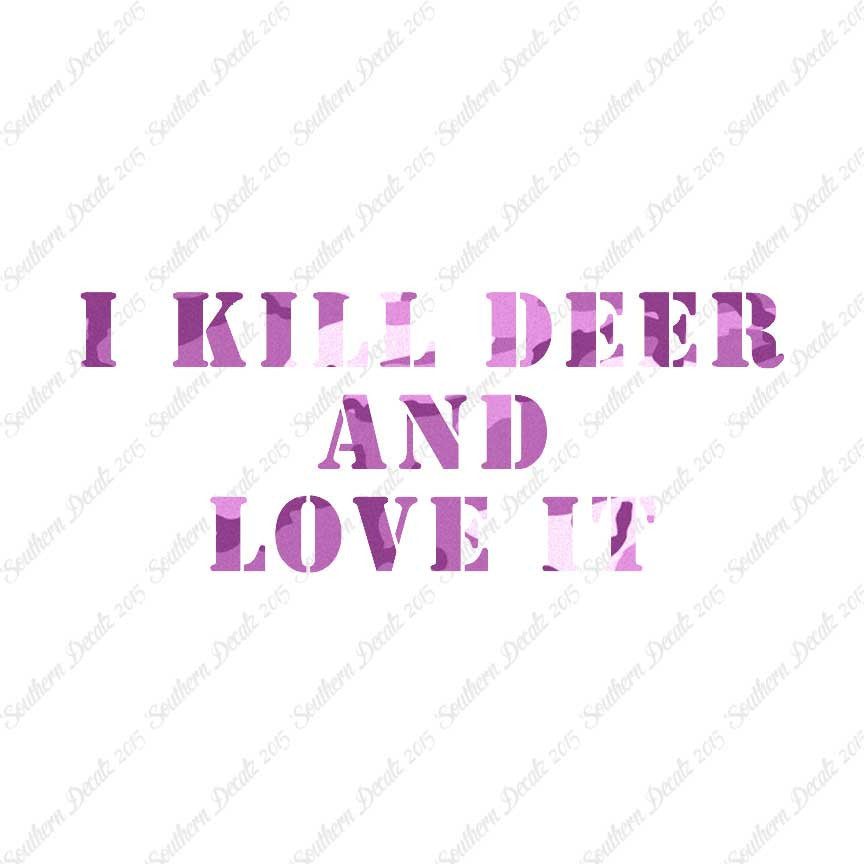 Kill Deer And Love It Hunting