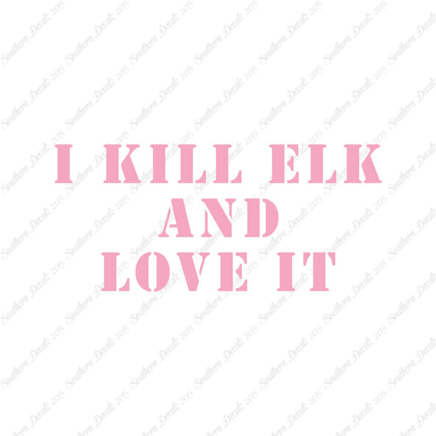 Kill Elk And Love It Hunting