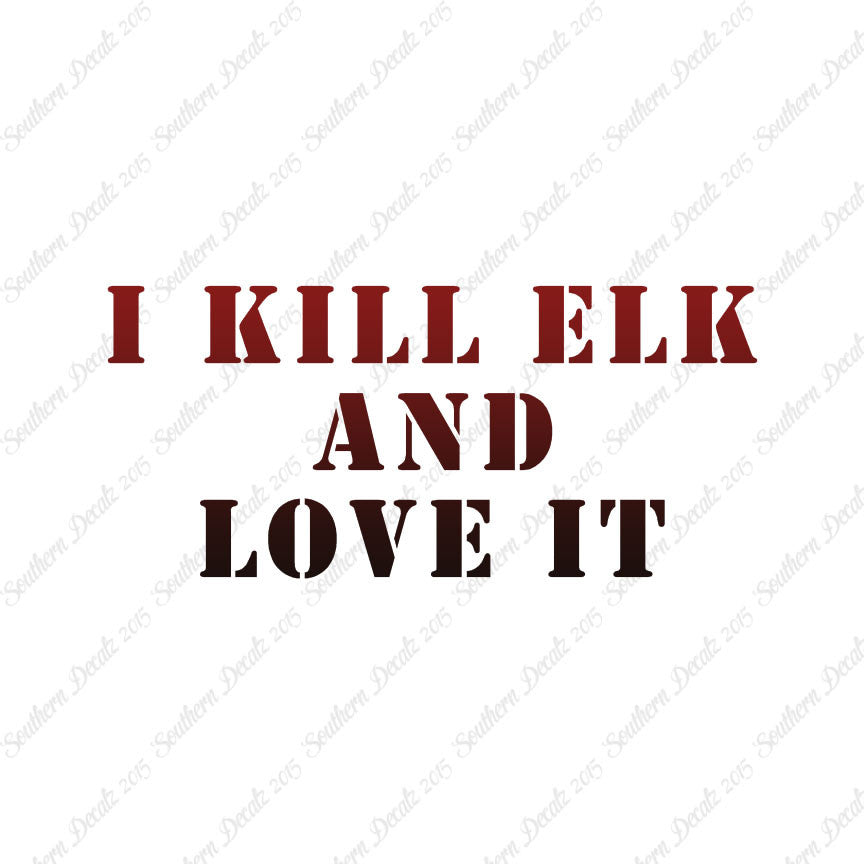 Kill Elk And Love It Hunting