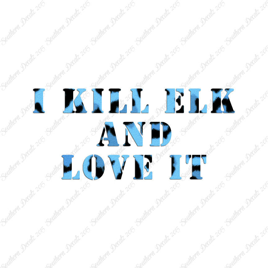 Kill Elk And Love It Hunting