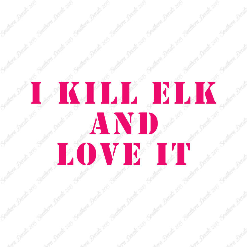 Kill Elk And Love It Hunting