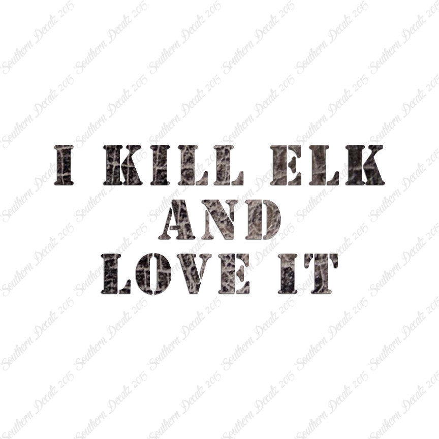 Kill Elk And Love It Hunting
