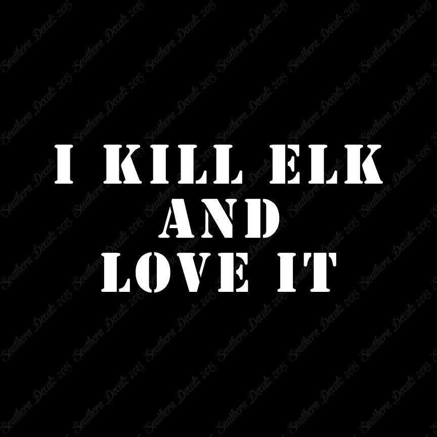 Kill Elk And Love It Hunting