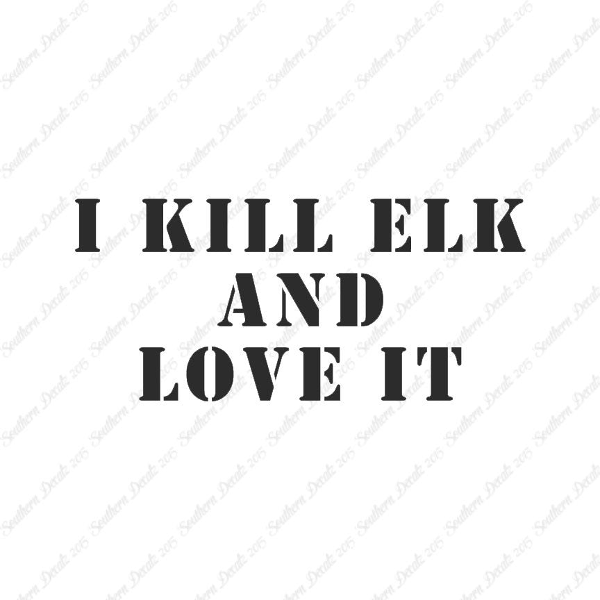 Kill Elk And Love It Hunting