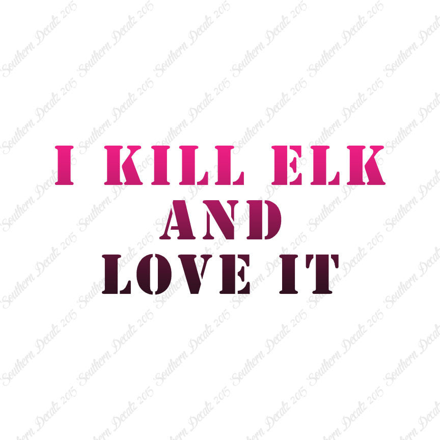 Kill Elk And Love It Hunting