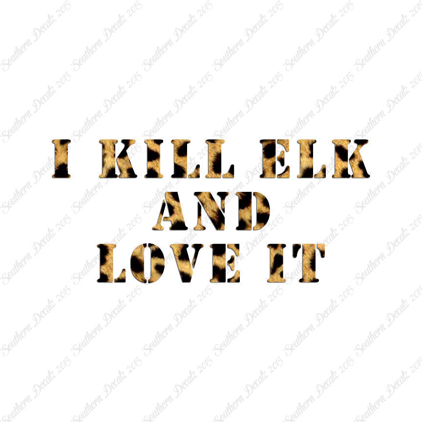 Kill Elk And Love It Hunting