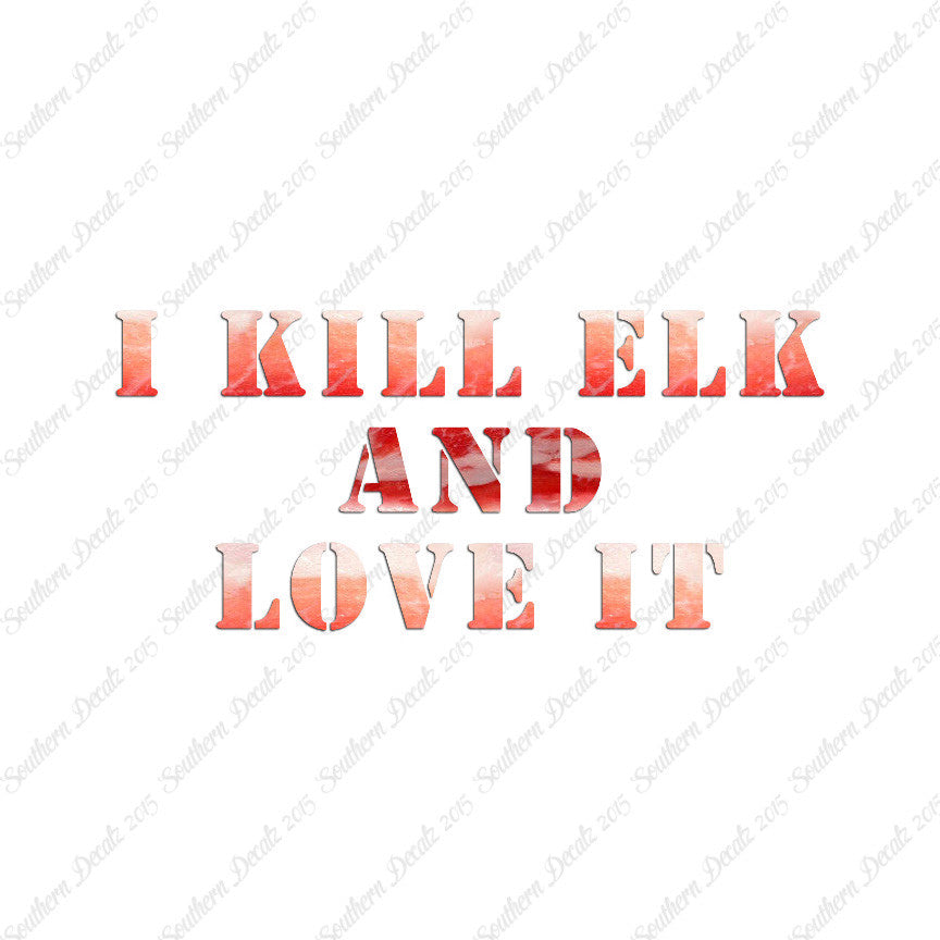 Kill Elk And Love It Hunting